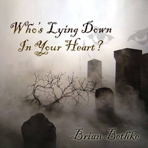 Brian Bethke的專輯Who's Been Lying Down in Your Heart?