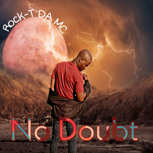 Listen to No Doubt (Explicit) song with lyrics from Rock-T DA MC