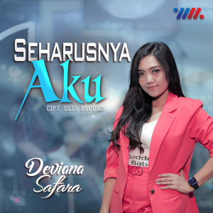 ดาวน์โหลดและฟังเพลง Seharusnya Aku พร้อมเนื้อเพลงจาก Deviana Safara