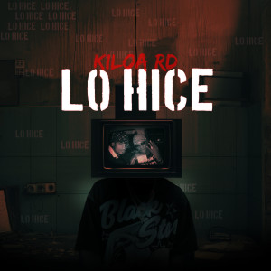 ดาวน์โหลดและฟังเพลง Lo Hice (Explicit) พร้อมเนื้อเพลงจาก Kiloa Rd