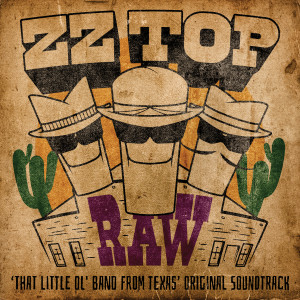 ZZ Top的專輯RAW ('That Little Ol' Band From Texas' Original Soundtrack)