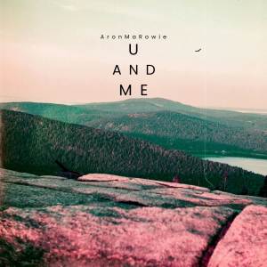 ดาวน์โหลดและฟังเพลง U and Me พร้อมเนื้อเพลงจาก AronMaRowie
