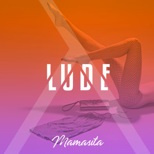 收聽LUDE的Mamasita歌詞歌曲