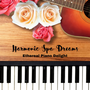 Harmonic Spa Dreams: Ethereal Piano Delight