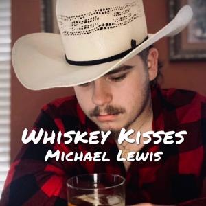 收聽Michael Lewis的Whiskey Kisses歌詞歌曲