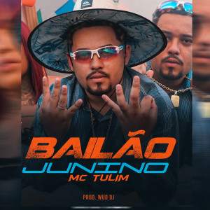 收聽Mc Tulim的Bailão Junino (Explicit)歌詞歌曲