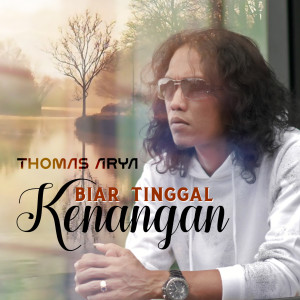 Dengarkan Biar Tinggal Kenangan (Versi Akustik) lagu dari Thomas Arya dengan lirik