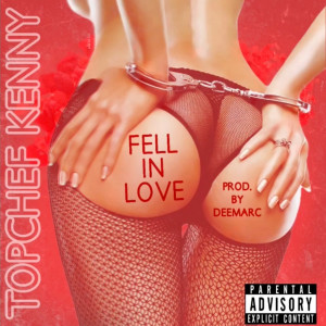 Listen to Fell in Love (Explicit) song with lyrics from Topchef Kenny