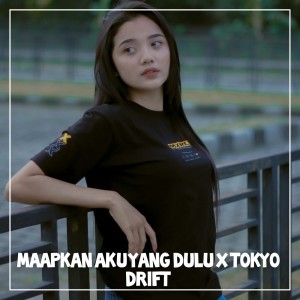 Dengarkan lagu Maapkan Aku Yang Dulu X Tokyo Drift nyanyian Dj Tanti dengan lirik