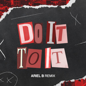 收聽Ariel B的Do It to It (Remix)歌詞歌曲