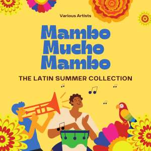 Album Mambo Mucho Mambo (The Latin Summer Collection) (Explicit) from Various Artists