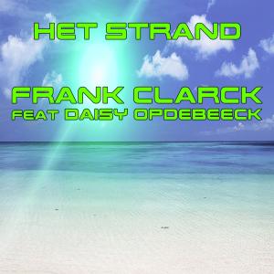 Listen to Het Strand (feat. Daisy Opdebeeck) song with lyrics from Frank Clarck
