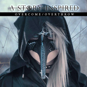 Dengarkan Overcome / Overthrow (feat. Matty Mullins) lagu dari A Story Inspired dengan lirik