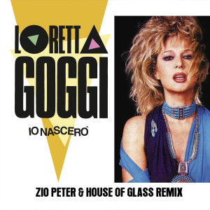 Loretta Goggi的專輯Io nascerò (Zio Peter & House of Glass Remix)