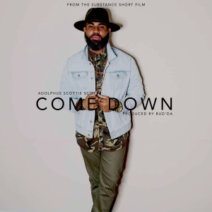 ดาวน์โหลดและฟังเพลง Come Down พร้อมเนื้อเพลงจาก Adolphus Scottie Scott