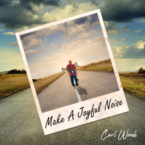 ดาวน์โหลดและฟังเพลง Make a Joyful Noise พร้อมเนื้อเพลงจาก Carl Woods