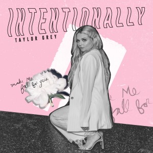 ดาวน์โหลดและฟังเพลง Intentionally พร้อมเนื้อเพลงจาก Taylor Grey