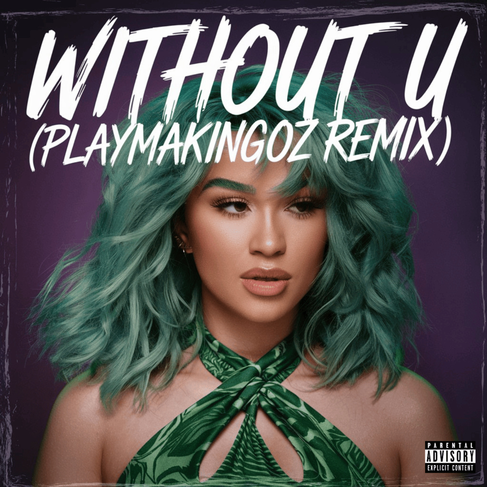 Without U (PlayMakingoz Remix|Explicit)
