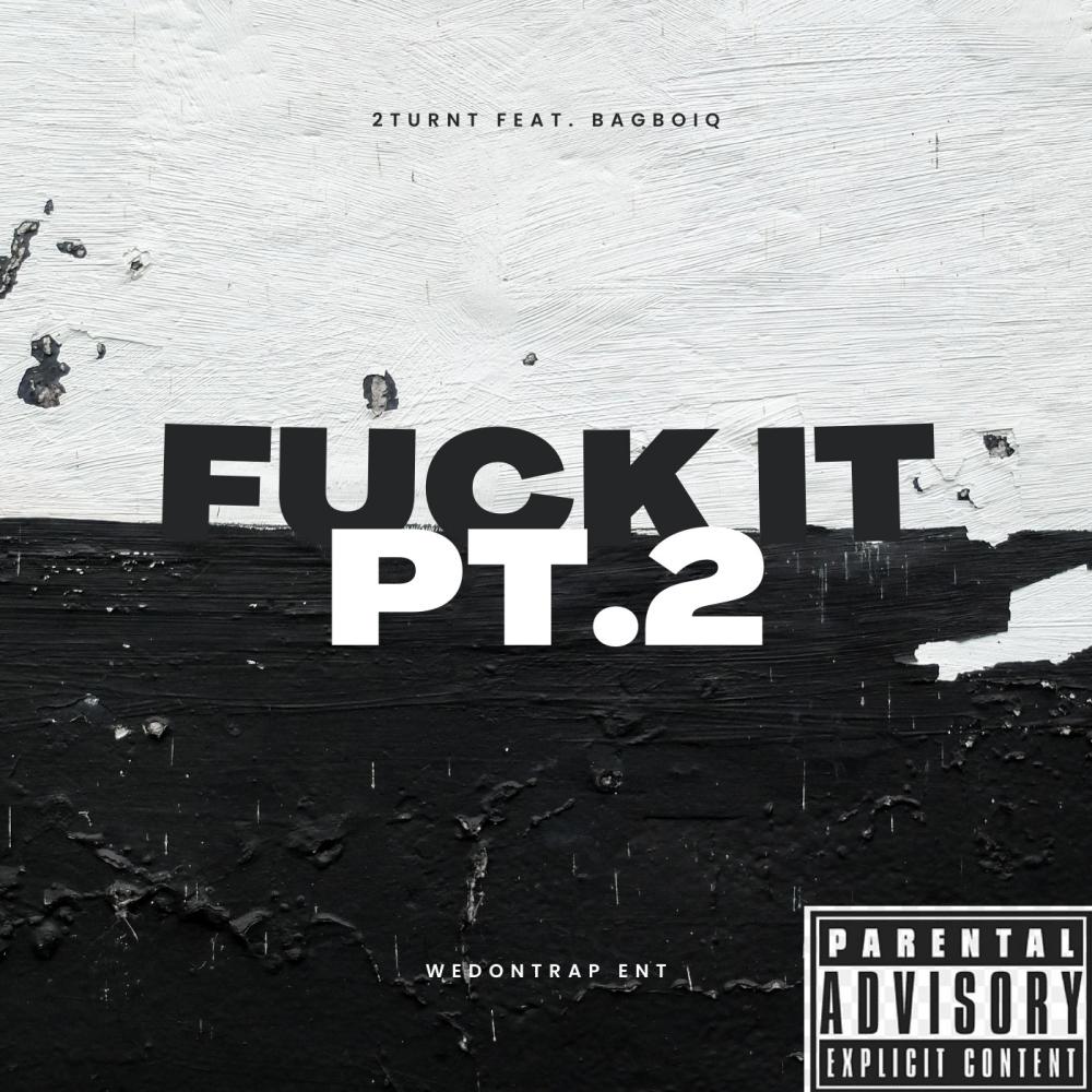**** it Pt. 2 (feat. Bagboiiq) (Explicit)
