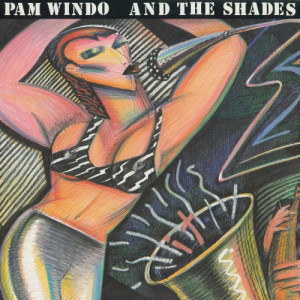 Pam Windo And The Shades的專輯It