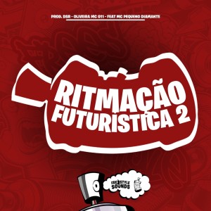 Prod.Dsr的專輯Ritmação Futurística 2 (Explicit)