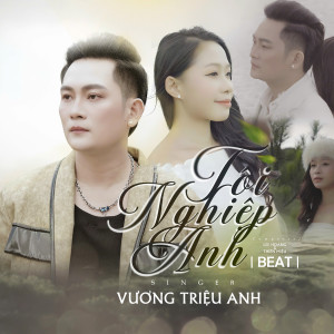 Album Tội Nghiệp Anh (Beat) from Vương Triệu Anh