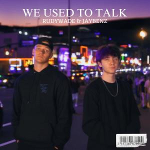 收聽RudyWade的We Used To Talk歌詞歌曲