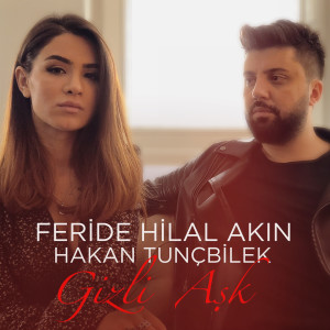 Dengarkan lagu Gizli Aşk nyanyian Feride Hilal Akın dengan lirik
