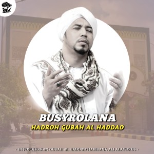 HADROH GUBAH AL HADDAD的專輯Busyro Lana