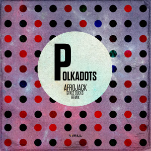 อัลบัม Polkadots (Space Ducks Remix) ศิลปิน Afrojack