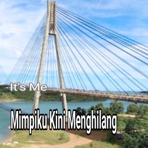收聽It's Me的Mimpiku Kini Menghilang歌詞歌曲