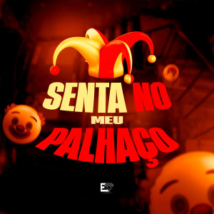 MC Pedrinho的專輯Senta No Meu Palhaço (Explicit)