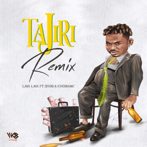 อัลบัม Tajiri Remix (feat. 2Fani & Chobamc) ศิลปิน Lava Lava