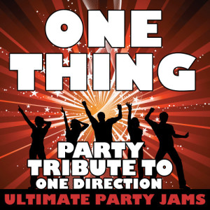 收聽Ultimate Party Jams的One Thing (Party Tribute to One Direction)歌詞歌曲