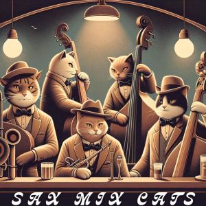 อัลบัม Sax Mix Cats (Midnight Serenades in the Cool Cat Jazz Lounge) ศิลปิน Cooking Jazz Music Academy