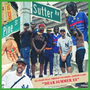 Album Dear Summer 23 (feat. Fre$co Van Gogh & Jxhnny Cash) (Explicit) oleh DJ J Hart