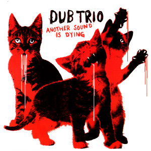 อัลบัม Another Sound Is Dying ศิลปิน Dub Trio