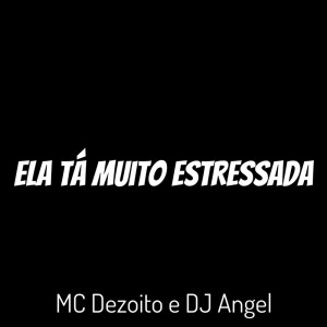 Album Ela Tá Muito Estressada (Explicit) from Dj Angel