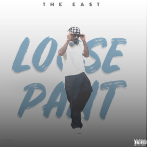 Album Loose Pant (Explicit) from the East