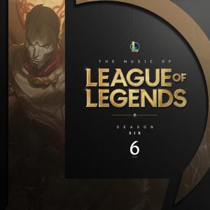 The Music of League of Legends: Season 6 (Original Game Soundtrack) dari League Of Legends