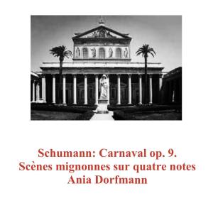 อัลบัม Schumann: Carnaval Op. 9. Scènes Mignonnes Sur Quatre Notes ศิลปิน Ania Dorfmann