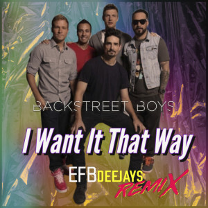 ดาวน์โหลดและฟังเพลง Backstreet Boys - I Want It That Way - Efb Deejays Remix.wav พร้อมเนื้อเพลงจาก Backstreet Boys