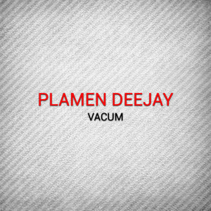 Album Vacum oleh Plamen Deejay