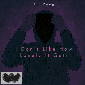 收听Ant Dawg的I Don't Like How Lonely It Gets (Explicit)歌词歌曲