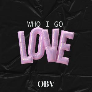 收聽OBV的Who i go Love歌詞歌曲