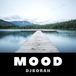 ดาวน์โหลดและฟังเพลง Mood พร้อมเนื้อเพลงจาก DJBORAH