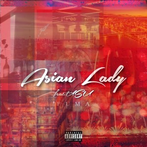 Listen to Asian Lady (feat. USU) (Explicit) song with lyrics from Fuma