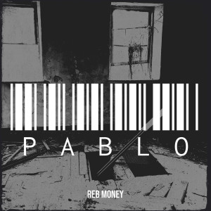 Listen to Pablo (Explicit) song with lyrics from Reb Money