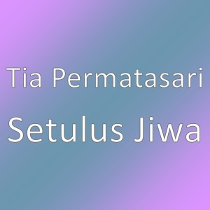 Album Setulus Jiwa oleh Tia Permatasari