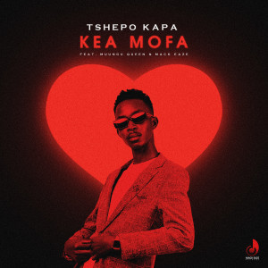 ดาวน์โหลดและฟังเพลง Kea Mofa พร้อมเนื้อเพลงจาก Tshepo Kapa